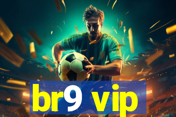 br9 vip